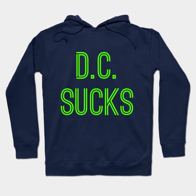 D.C. Sucks (Neon Green Text) Hoodie by caknuck